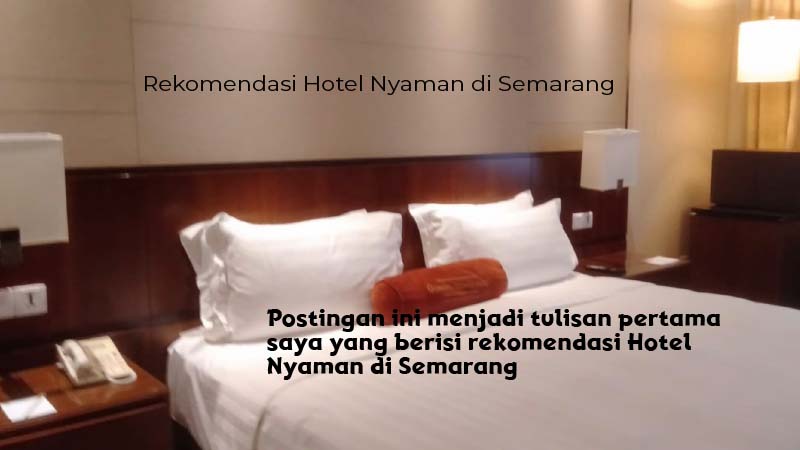 Rekomendasi hotel nyaman di Semarang
